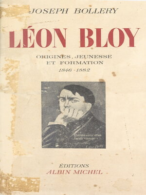 cover image of Léon Bloy (1). Origines, jeunesse et formation, 1846-1882